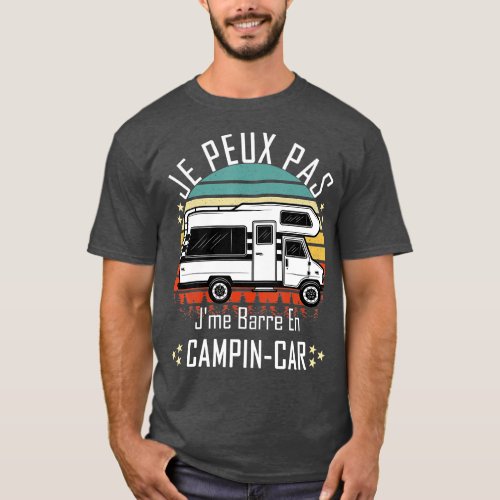Humour Camping Car  JPeux Pas Je Me Bar in Camping T_Shirt