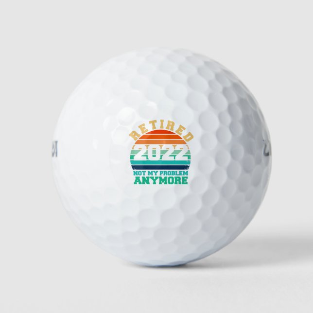 Humour Retired 2022 Not My Problem Anymore Golf Balls (Front)