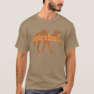 Hump Day Everyday is Hump day Humor T-Shirt
