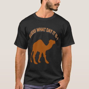 Hump day Guess What Day It is ? (Camel Print ) T-Shirt