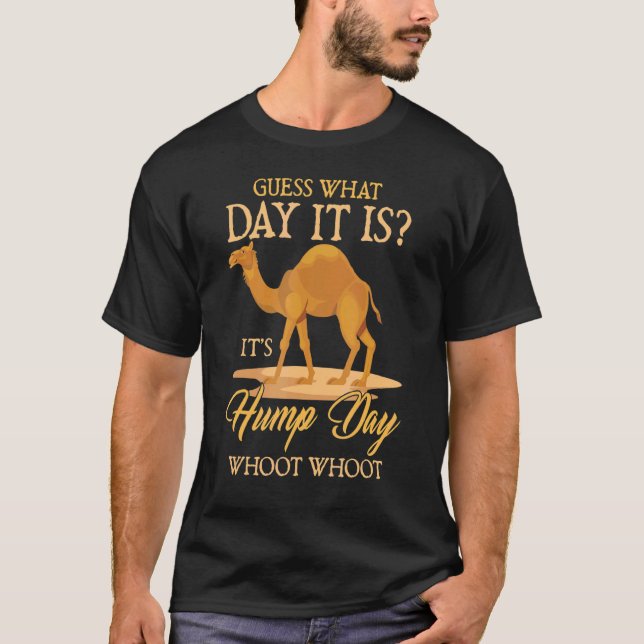 Hump Day Guess What Day It Is  Camel T-Shirt (Front)