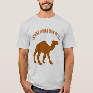 Hump day Guess What Day It is ? T-Shirt