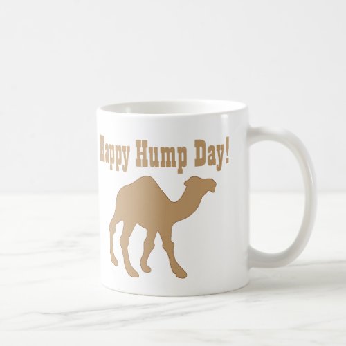 Hump day  Happy Hump Day Coffee Mug