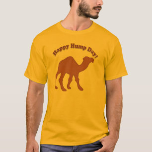 HUMP DAY! HAPPY HUMP DAY! T-Shirt