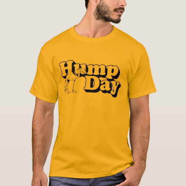 Hump Day TShirts Hump Day TShirt Designs Zazzle