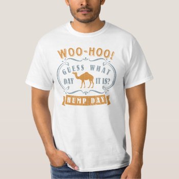 Hump Day T-shirt by digitalcult at Zazzle