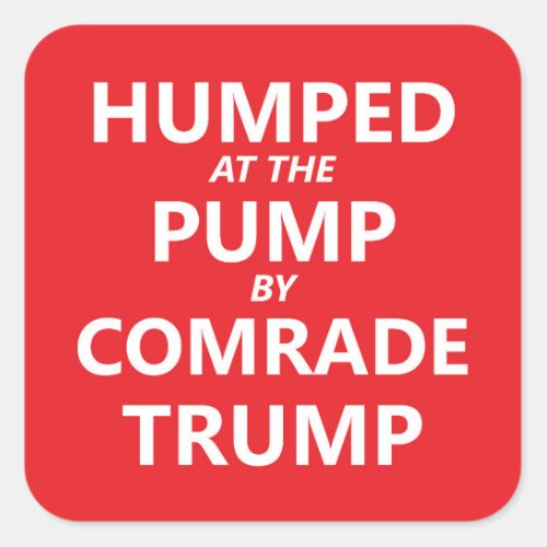 Humped At The Pump By Trump Gas Pump Square Sticker