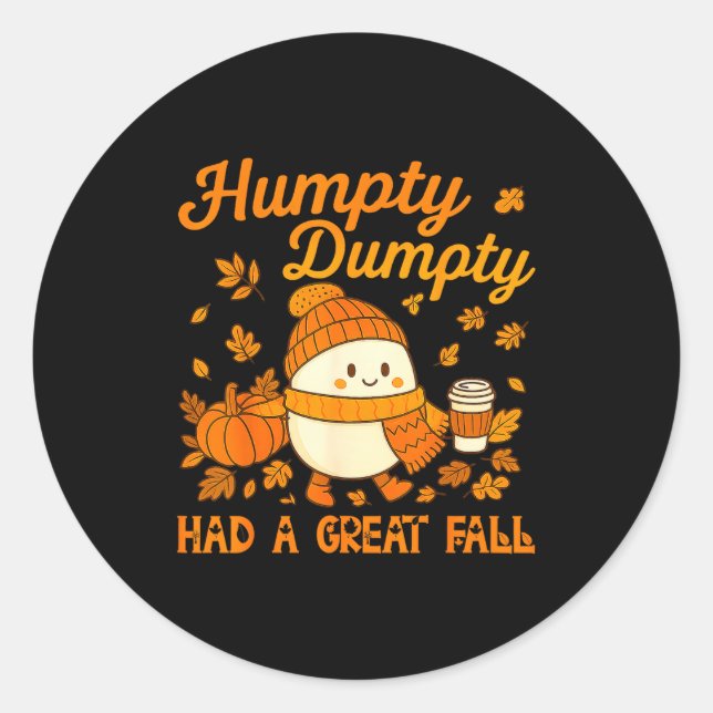 Humpty Dumpty Had A Great Fall Autumn Funny Men Wo Classic Round Sticker (Front)