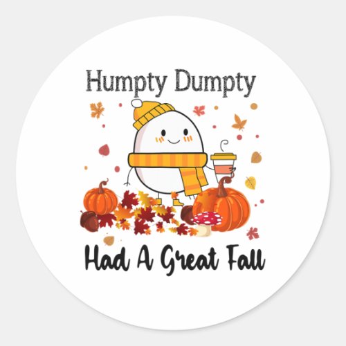 Humpty Dumpty Had A Great Fall Funny Autumn Thanks Classic Round Sticker
