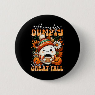 Humpty Dumpty Had A Great Fall Funny Egg Thanksgiv Button