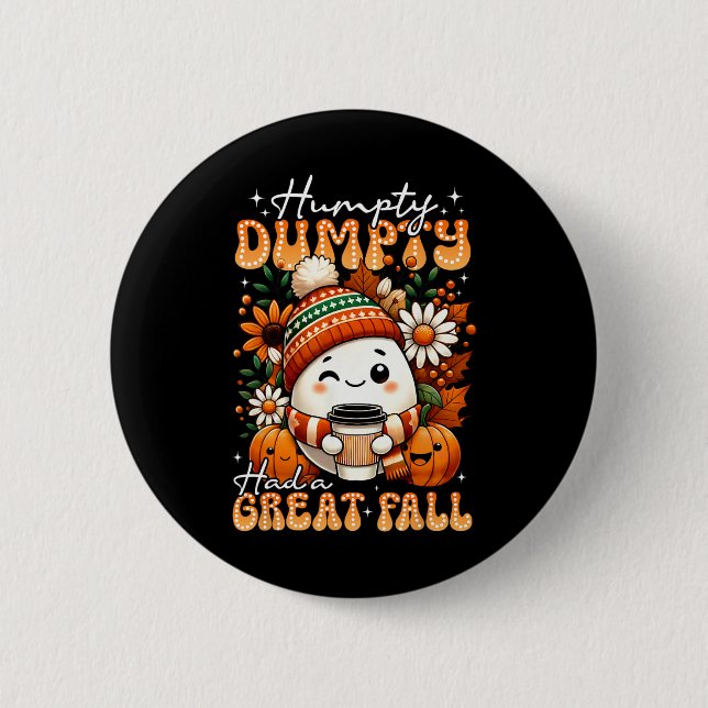 Humpty Dumpty Had A Great Fall Funny Egg Thanksgiv Button (Front)