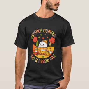 Humpty Dumpty Had A Great Fall Funny Egg Thanksgiv T-Shirt
