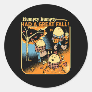Humpty Dumpty Had A Great Fall Funny Novelty Men W Classic Round Sticker
