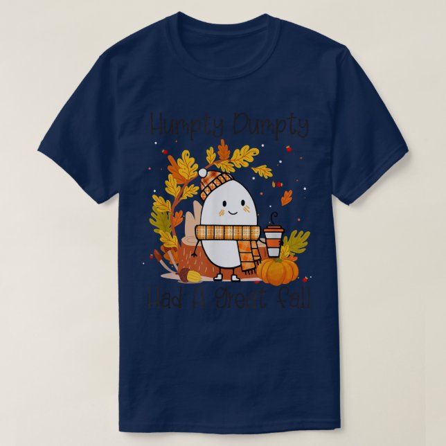 Humpty Dumpty Had A Great Fall Happy Fall Y'all Th T-Shirt (Design Front)