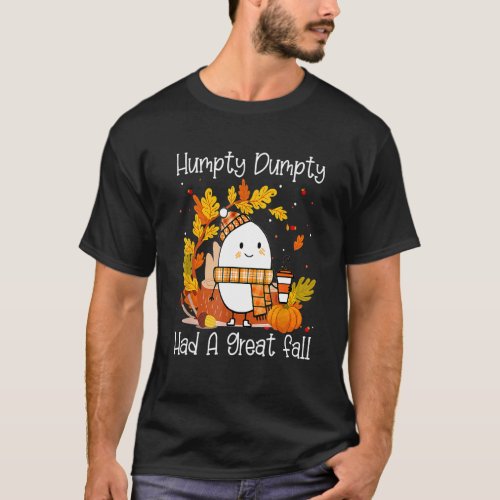 Humpty Dumpty Had A Great Fall Happy Fall Yall Th T_Shirt