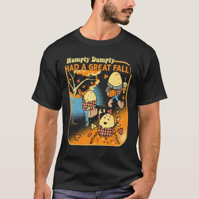 Humpty Dumpty Had A Great Fall   Men Women Kid T-Shirt (Front)
