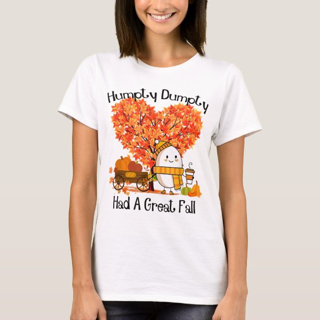 Humpty Dumpty Had A Great Fall T-Shirt (Front)