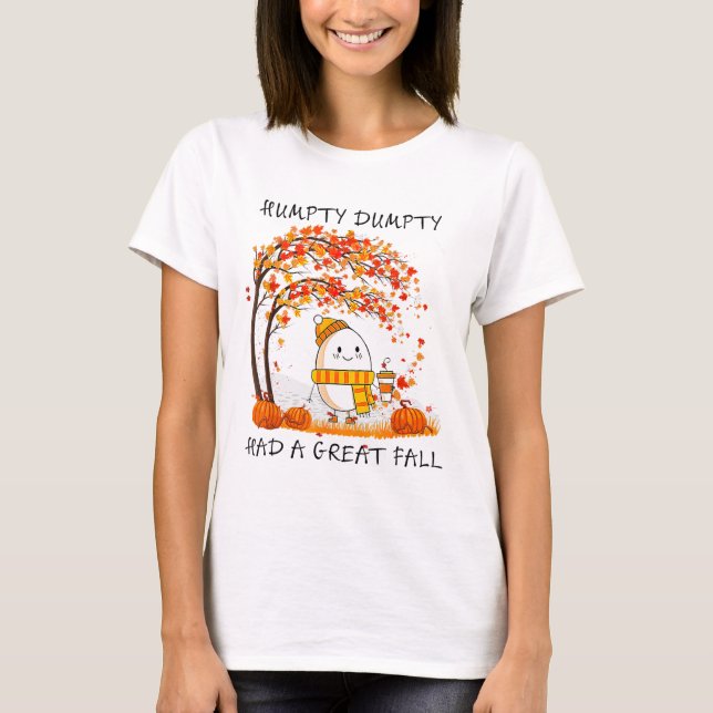 Humpty Dumpty Had A Great Fall Thanksgiving Autumn T-Shirt (Front)