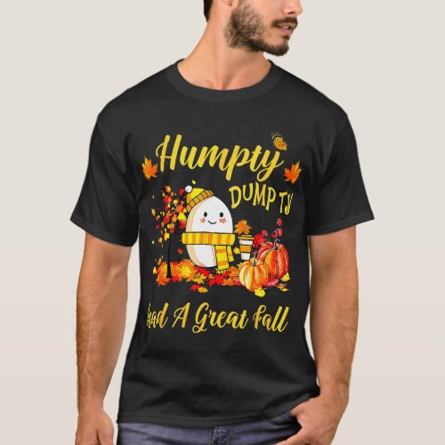 humpty dumpty had a great fall thanksgiving autumn T_Shirt