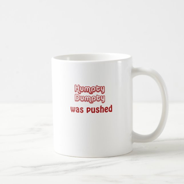 Humpty Dumpty Was Pushed Coffee Mug (Right)