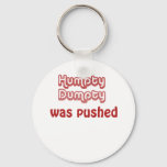 Humpty Dumpty Was Pushed Keychain