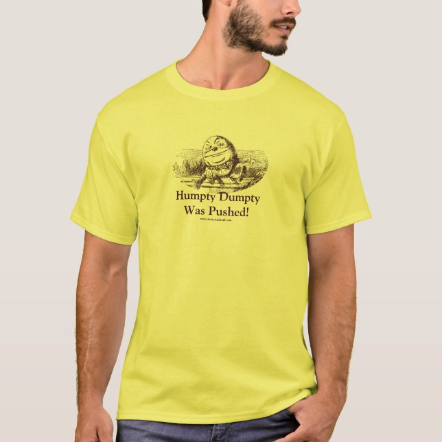 Humpty Dumpty Was Pushed! T-Shirt (Front)