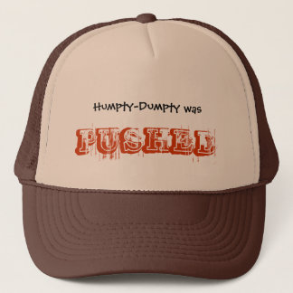 Humpty-Dumpty was PUSHED Trucker Hat