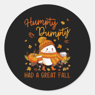 Humpty Funny Dumpty Had A Great Fall Happy Fall Y' Classic Round Sticker