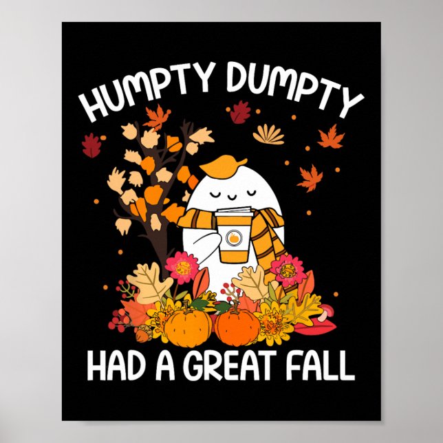Humpty Funny Dumpty Had A Great Fall Happy Fall Y' Poster (Front)