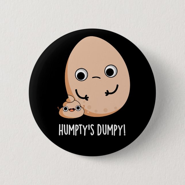 Humpty's Dumpy Funny Egg Poop Pun Dark BG Button (Front)