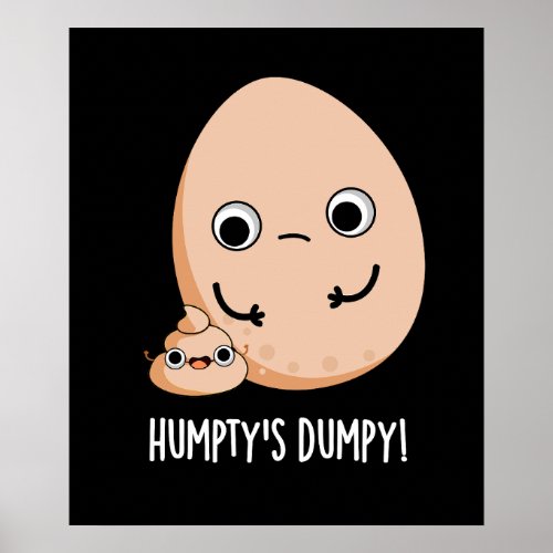 Humptys Dumpy Funny Egg Poop Pun Dark BG Poster