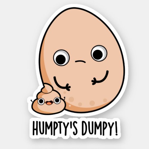 Humptys Dumpy Funny Egg Poop Pun  Sticker
