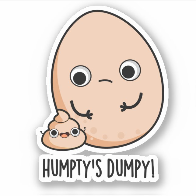 Humpty's Dumpy Funny Egg Poop Pun  Sticker (Front)