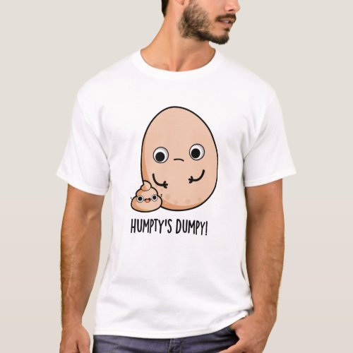 Humptys Dumpy Funny Egg Poop Pun  T_Shirt