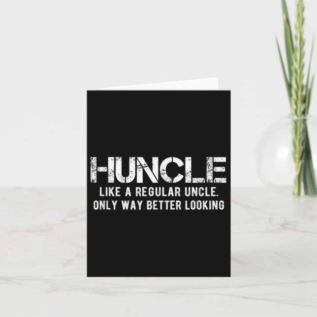 Huncle Like A Regular Uncle Only Way Better Lookin Card (Front)