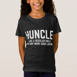 Huncle Like Regular Uncle Way More Good Looking Fu T-Shirt