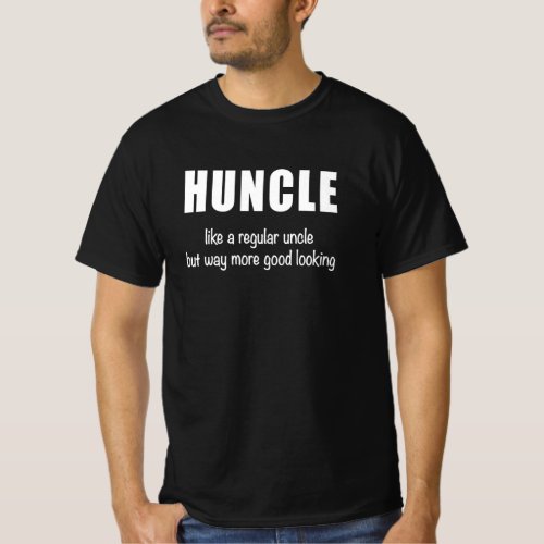 Huncle Regular Uncle Good Looking Godfather Uncle T_Shirt