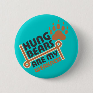 Hung bears are my weakness pinback button