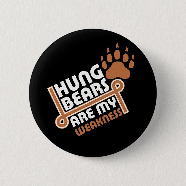 Hung bears are my weakness rev pinback button (Front)