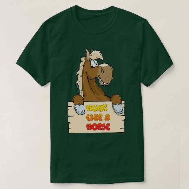 Hung Like A Horse 1 T-Shirt (Design Front)