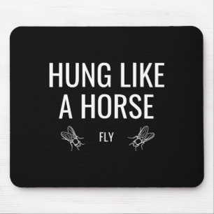 Hung like a horse fly funny sarcastic mouse pad