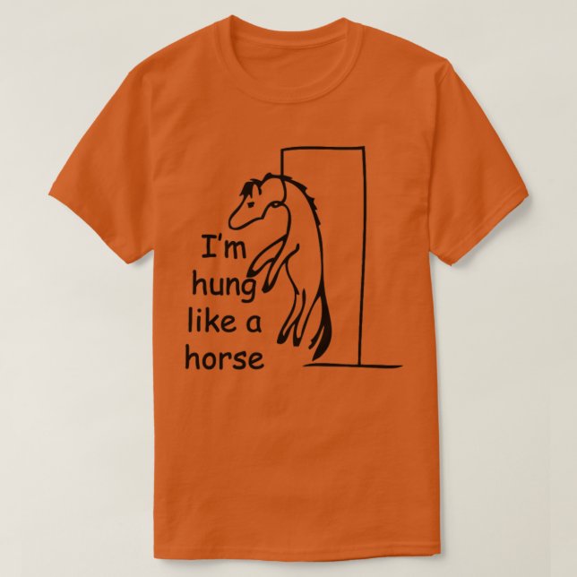 Hung Like A Horse  T-Shirt (Design Front)