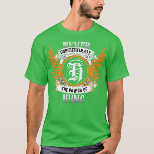 Hung Name Shirt Never Underestimate The Power Of H