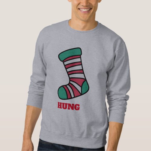 Hung stocking holidays funny christmas sweatshirt