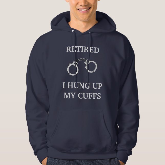 Hung Up My Cuffs Retired Hoodie (Front)