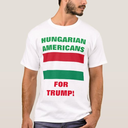 HUNGARIAN AMERICANS FOR TRUMP T_Shirt