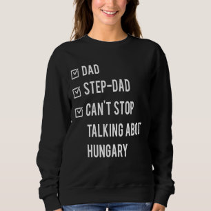 Hungarian Step Dad Hungary Born Papa Father's Day  Sweatshirt