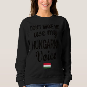 Hungarian Voice Hungary Flag Hungarian Roots Sweatshirt