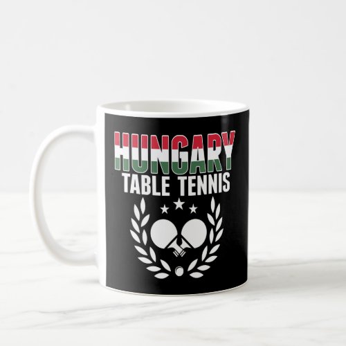 Hungary Table Tennis   Hungarian Ping Pong Support Coffee Mug