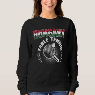 Hungary Table Tennis Support Hungarian Ping Pong Sweatshirt